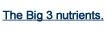 The Big 3 nutrients.